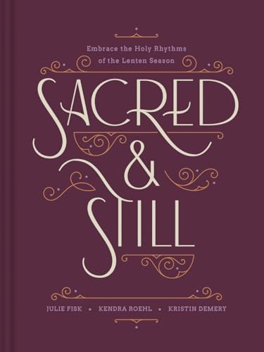 Read Sacred and Still: Embrace the Holy Rhythms of the Lenten Season