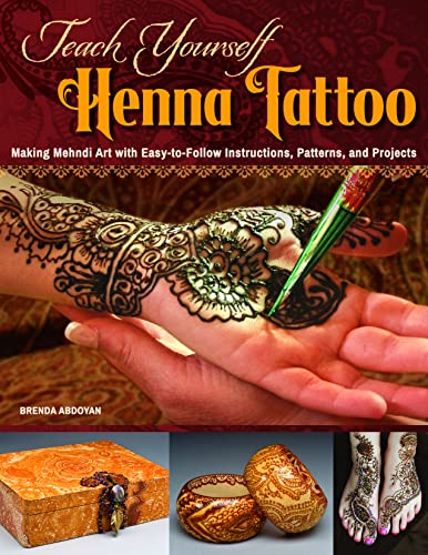 Teach Yourself Henna Tattoo: Making Mehndi Art with Easy-To-Follow Instructions, Patterns, and Projects book cover