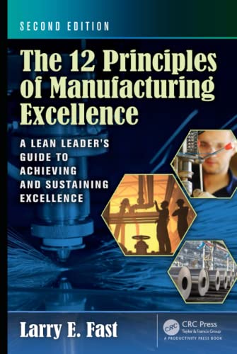 The 12 Principles of Manufacturing Excellence: A Lean Leader's Guide to Achieving and Sustaining Excellence book cover