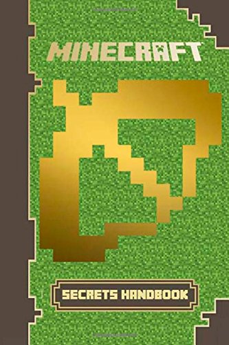 Minecraft: Secrets Handbook: The Minecraft Book You Must Have: Reveal Over 250 Top Secrets