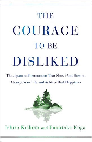 The Courage to Be Disliked by Ichiro Kishimi & Fumitake Koga book cover