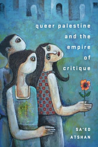 Read Queer Palestine and the Empire of Critique