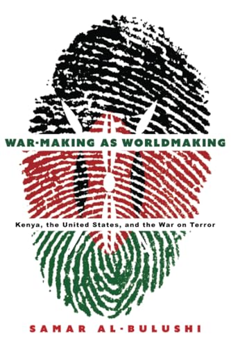 Read War-Making as Worldmaking: Kenya, the United States, and the War on Terror