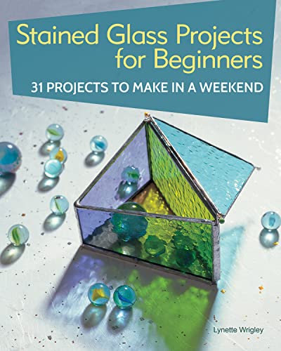 Stained Glass Projects for Beginners: 31 Projects to Make in a Weekend book cover