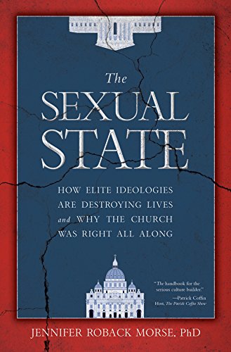 The Sexual State: How Elite Ideologies Are Destroying Lives and Why the Church Was Right All Along book cover