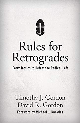 Rules for Retrogrades: Forty Tactics to Defeat the Radical Left book cover