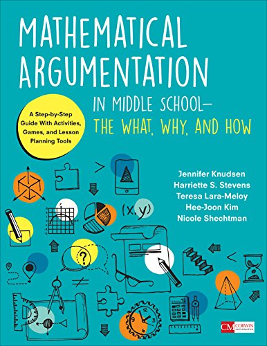 Mathematical Argumentation in Middle School-The What, Why, and How: A Step-By-Step Guide with Activities, Games, and Lesson Planning Tools book cover