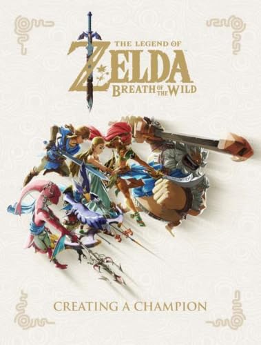 The Legend of Zelda: Breath of the Wild — Creating a Champion book cover