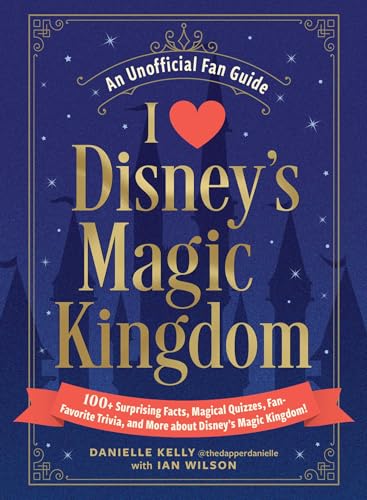Read I Love Disney's Magic Kingdom: 100+ Surprising Facts, Magical Quizzes, Fan-Favorite Trivia, and More about Disney's Magic Kingdom! (I Love Disney Gift Book Series)
