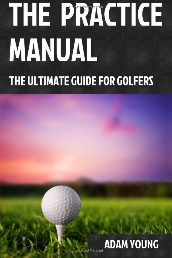 The Practice Manual: The Ultimate Guide for Golfers book cover