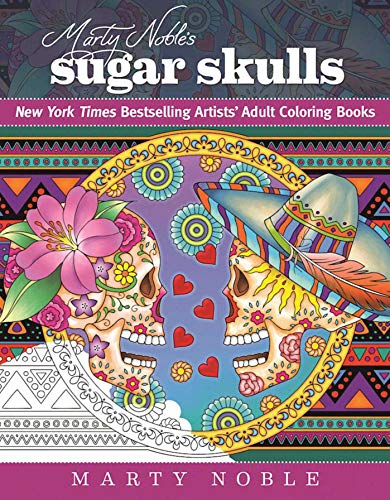 Marty Noble's Sugar Skulls: New York Times Bestselling Artists? Adult Coloring Books book cover