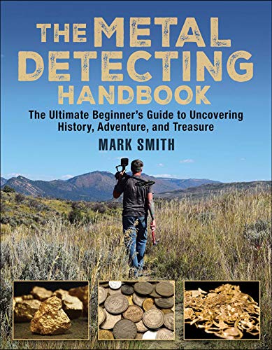 Metal Detecting: The Ultimate Beginner's Guide to Uncovering History, Adventure, and Treasure book cover