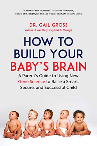 How to Build Your Baby's Brain: A Parent's Guide to Using New Gene Science to Raise a Smart, Secure, and Successful Child book cover