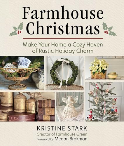 Read Farmhouse Christmas: Make Your Home a Cozy Haven of Rustic Holiday Charm
