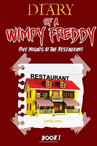 Diary of a Wimpy Freddy: Five Nights at the Restaurant (Book 1) - Unofficial Book