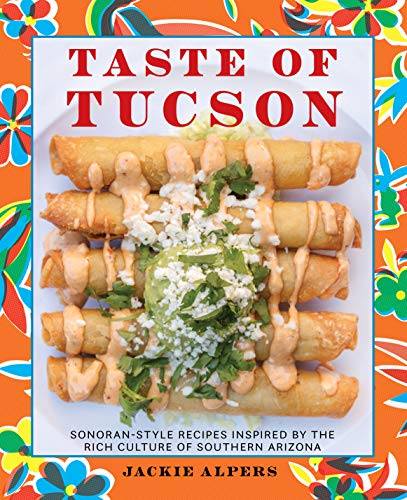 Taste of Tucson: Sonoran-Style Recipes Inspired by the Rich Culture of Southern Arizona book cover