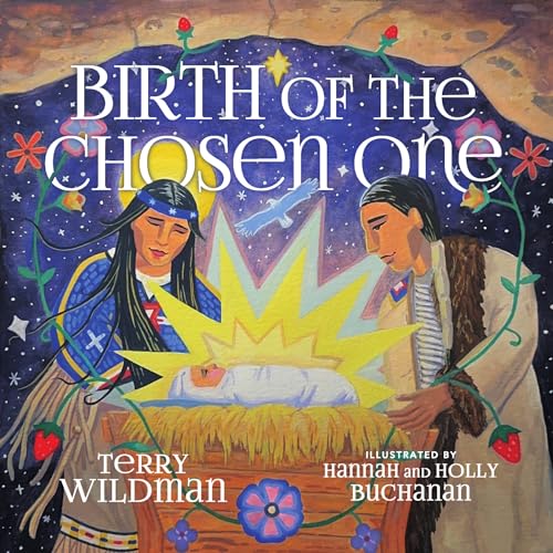 Read Birth of the Chosen One: A First Nations Retelling of the Christmas Story