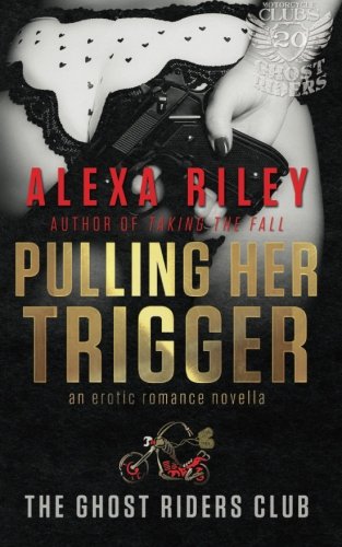 Pulling Her Trigger (Ghost Riders MC, #1)