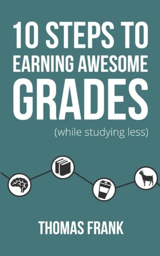 10 Steps to Earning Awesome Grades (While Studying Less) book cover