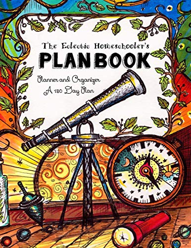 The Eclectic Homeschooler's Plan Book: Planner and Organizer - A 180 Day Plan book cover