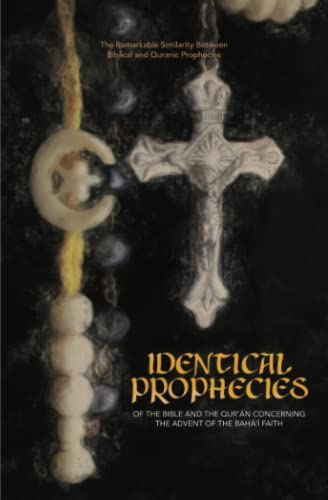 Read Identical Prophecies of the Bible and Qu'ran Concerning the Bahai Faith