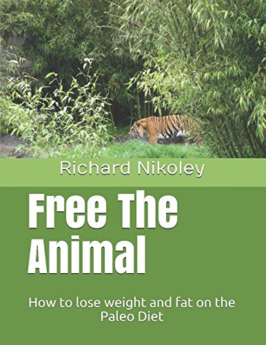 Free The Animal: How To Lose Weight & Fat With The Paleo Diet