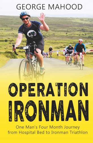 Operation Ironman: One Man's Four Month Journey from Hospital Bed to Ironman Triathlon book cover