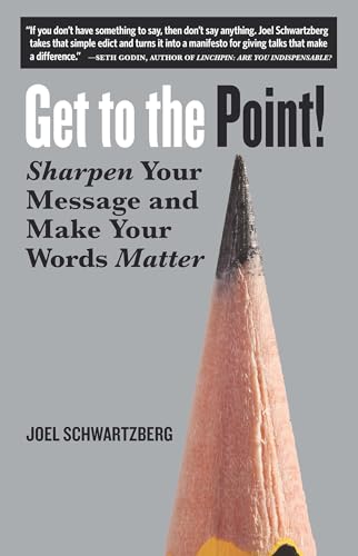 Get to the Point!: Sharpen Your Message and Make Your Words Matter book cover