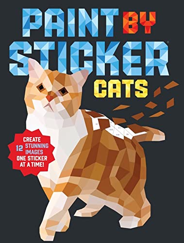 Paint by Sticker: Cats: Create 12 Stunning Images One Sticker at a Time! book cover