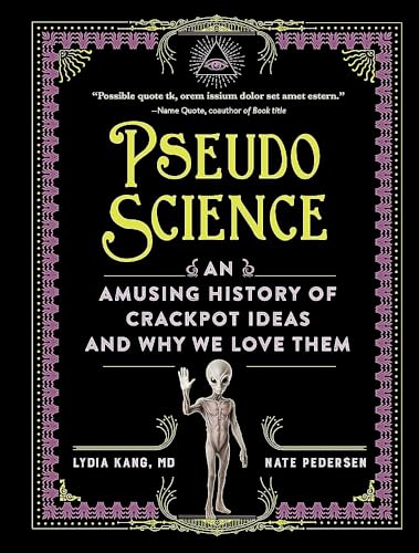 Read Pseudoscience: An Amusing History of Crackpot Ideas and Why We Love Them