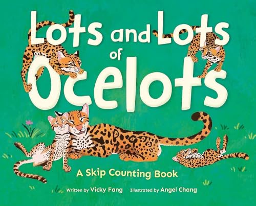 Lots and Lots of Ocelots: A Skip Counting Book