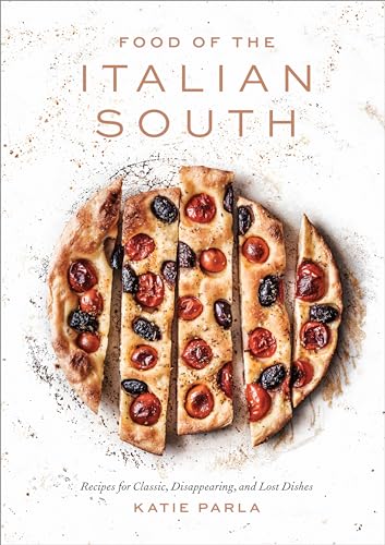 Food of the Italian South: Recipes for Classic, Disappearing, and Lost Dishes: A Cookbook book cover