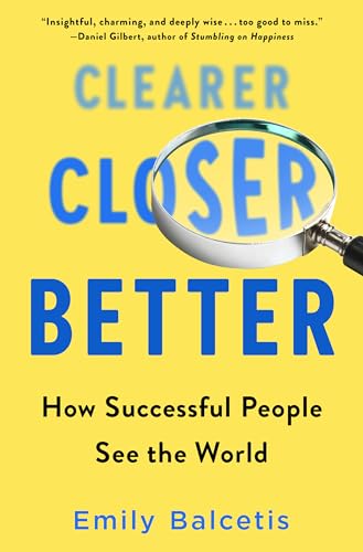 Clearer, Closer, Better
