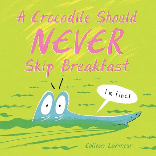 Read A Crocodile Should Never Skip Breakfast