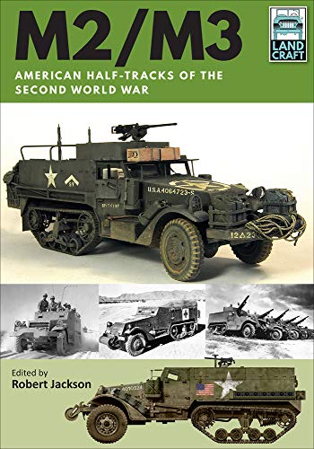 M2/M3: American Half-tracks of the Second World War (LandCraft)