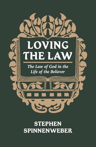 Read Loving the Law: The Law of God in the Life of the Believer