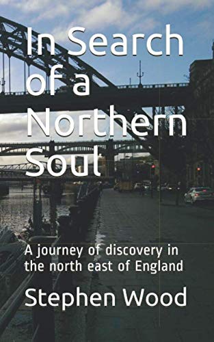 Read In Search of a Northern Soul: A journey of discovery in the north east of England