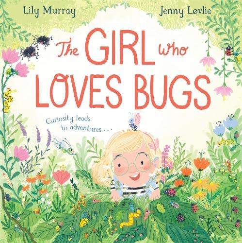 Read The Girl Who LOVES Bugs: A funny, creepy crawly-filled story about following your dreams