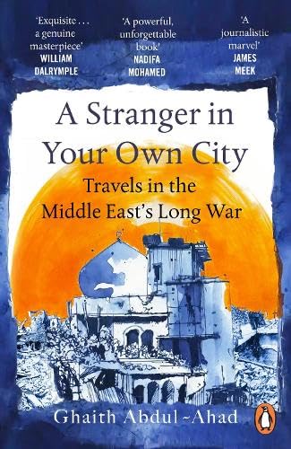 A Stranger in Your Own City: Travels in the Middle East's Long War