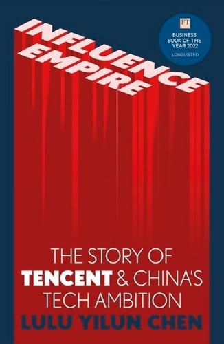 Influence Empire: The Story of Tencent and China’s Tech Ambition