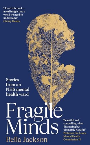 Read Fragile Minds: Stories from an NHS mental health ward