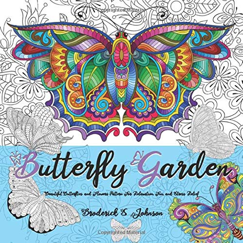 Butterfly Garden: Beautiful Butterflies and Flowers Patterns For Relaxation, Fun, and Stress Relief (Adult Coloring Books - Art Therapy for The Mind) (Volume 11) book cover