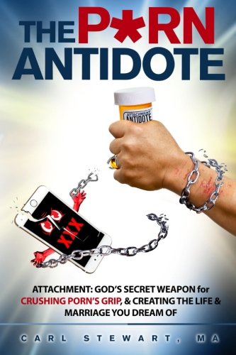 The P*Rn Antidote: Attachment: God's secret weapon for crushing porn's grip, and creating the life and marriage you dream of. book cover