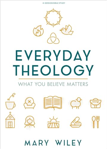 Everyday Theology - Bible Study Book: What You Believe Matters book cover