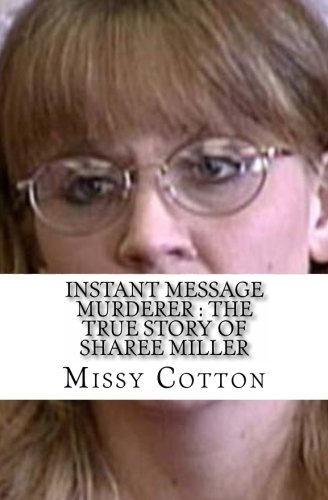 Instant Message Murderer: The True Story of Sharee Miller