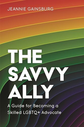 The Savvy Ally: A Guide for Becoming a Skilled Lgbtq+ Advocate book cover