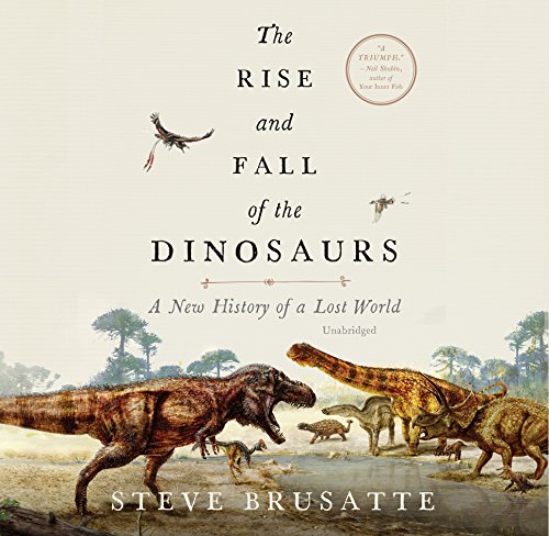 The Rise and Fall of the Dinosaurs