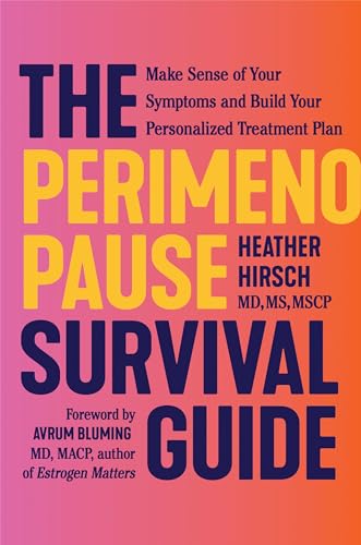Read The Perimenopause Survival Guide: Make Sense of Your Symptoms and Build Your Personalized Treatment Plan