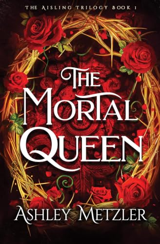 The Mortal Queen (The Aisling Trilogy, 1)