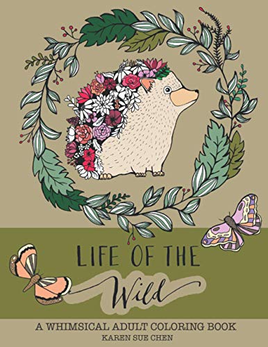 Life Of The Wild: A Whimsical Adult Coloring Book: Stress Relieving Animal Designs book cover